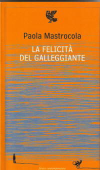 Biografia di Paola Mastrocola, La felicità del galleggiante